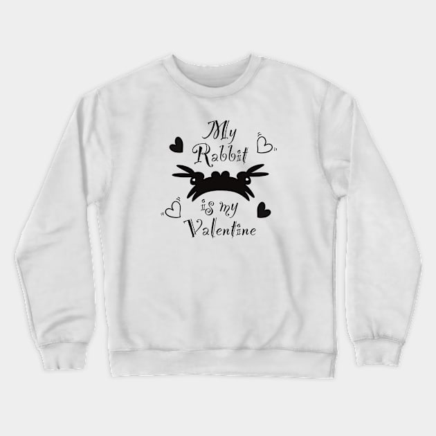 My rabbit is my Valentine Crewneck Sweatshirt by Xatutik-Art